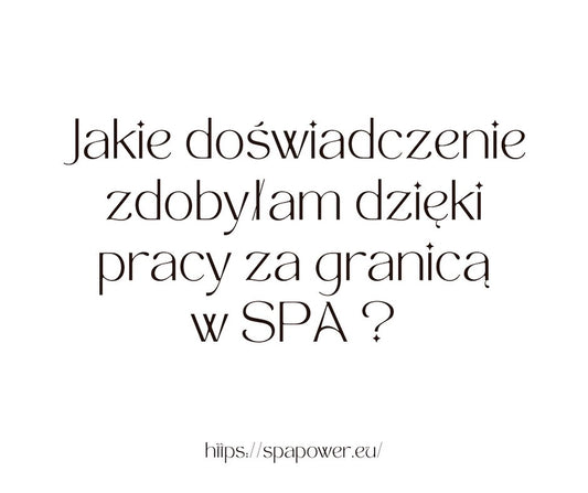 Jakie doświadczenie zdobyłam dzięki pracy za granicą w SPA jako masażystka i terapeutka ?