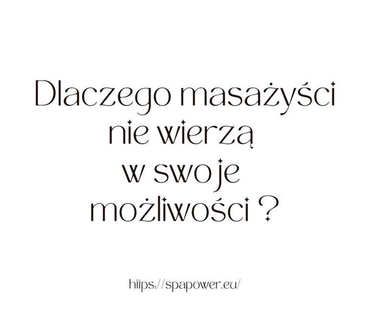 Dlaczego masażyści nie wierzą w swoje możliwości ?