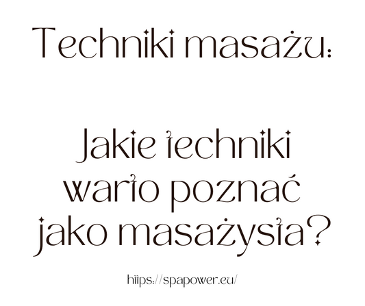 Techniki masażu: Jakie techniki warto poznać jako masażysta?
