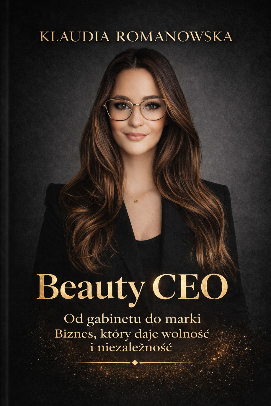 Beauty CEO. Książka Klaudia Romanowska. Od gabinetu do marki - jak zbudować biznes, który daje wolność i niezależność.