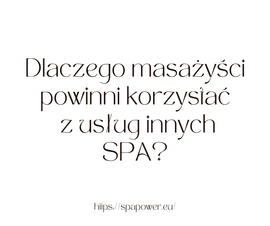 Dlaczego warto odwiedzać inne gabinety SPA?