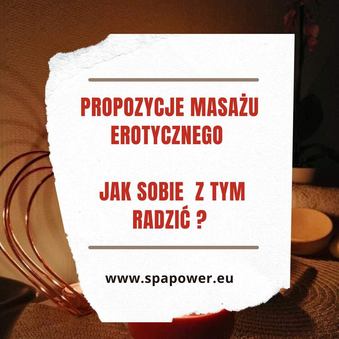 Propozycje masażu erotycznego - jak sobie  z tym radzić ?