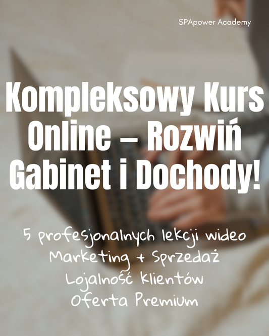 Zwiększ dochody i rozwijaj gabinet! Kompleksowy Kurs Online dla specjalistów z branży masażu, kobido, terapii manualnej i fizjoterapii
