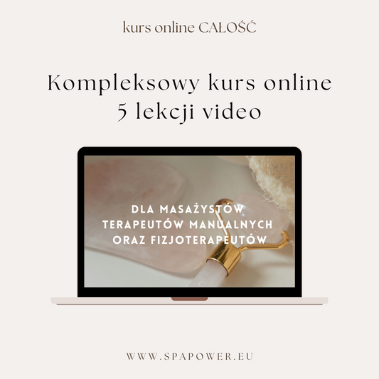 Kompleksowy Kurs Online dla specjalistów z branży masażu, kobido, terapii manualnej i fizjoterapii